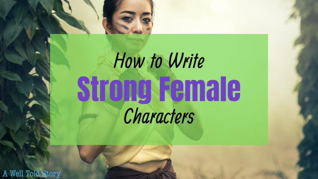 How to Write Strong Female Characters | 15 Writing Tips